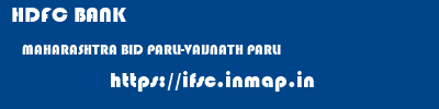 HDFC BANK  MAHARASHTRA BID PARLI-VAIJNATH PARLI  ifsc code